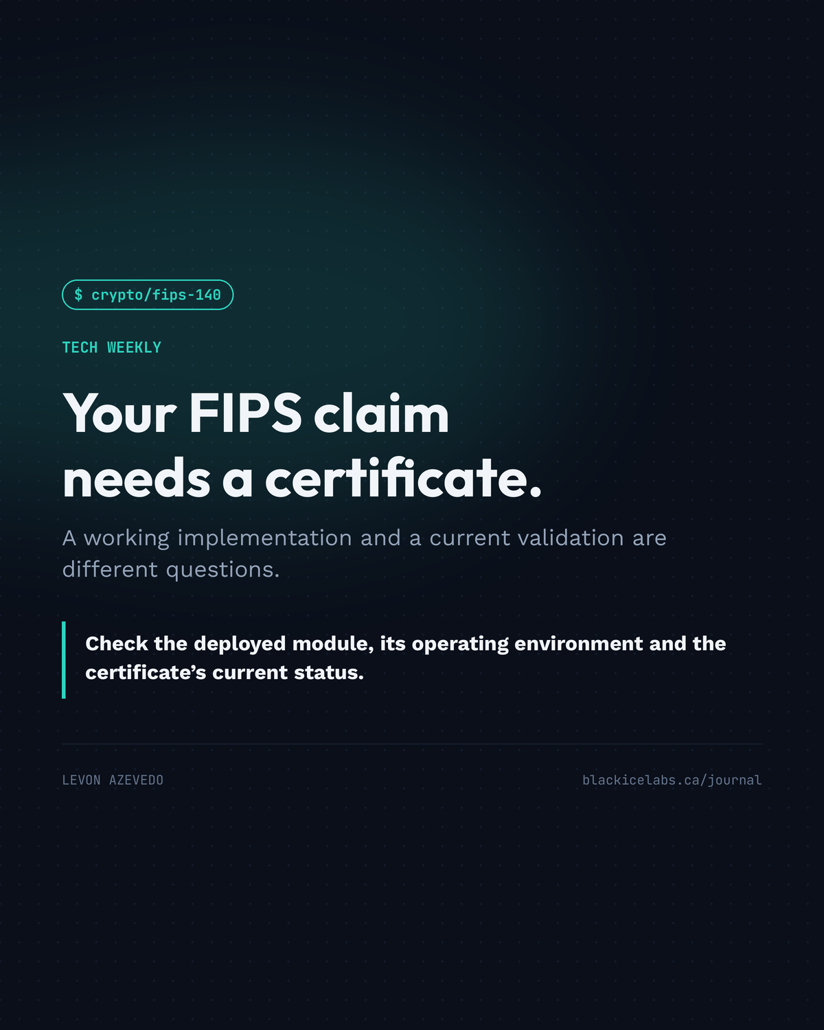 Your FIPS claim needs a certificate: deployed module, operating environment, certificate status.